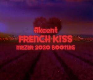 Akcent - French Kiss (MEZER 2020 BOOTLEG)