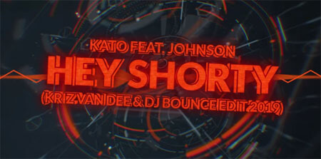 Kato feat. Johnson - Hey Shorty (Kriz Van Dee & DJ Bounce Edit 2020)