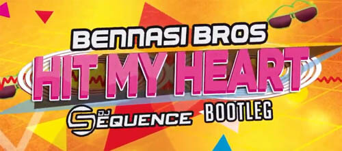 Bennasi Bros - Hit My Heart (Dj Sequence Bootleg)
