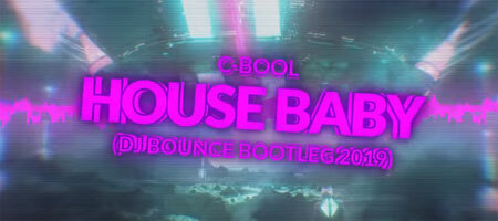 C-Bool - House Baby (DJ Bounce Bootleg 2020)