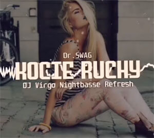 Dr.SWAG - KOCIE RUCHY (DJ VIRGO NIGHTBASSE REFRESH)