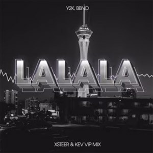 Y2K, bbno$ - Lalala (Xsteer & Kev VIP Mix)