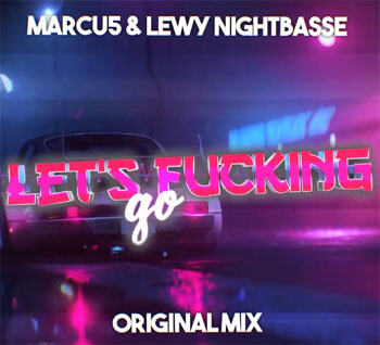MARCU5 & LEWY NIGHTBASSE - Let's Fucking Go (Original Mix 2020)