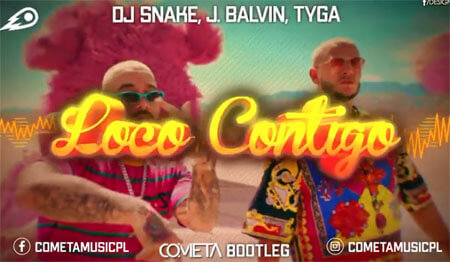 DJ Snake, J. Balvin, Tyga - Loco Contigo (Cometa Bootleg)