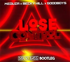 Meduza x Becky Hill x Goodboys - Lose Control (SOUND BASS Bootleg)