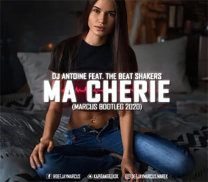 DJ Antoine feat. The Beat Shakers - Ma Cherie (MarcuS Bootleg 2020)