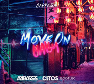 Cappella - Move On Baby (ARTBASSES x Citos Bootleg)
