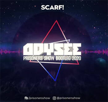 Scarf! - Odysee (Prisoners Bootleg 2020)