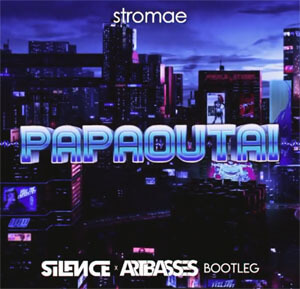 STROMAE - PAPAOUTAI (Silence x Artbasses Bootleg)