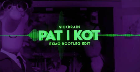 SICKBRAIN - Pat i Kot (EXMO BOOTLEG EDIT)