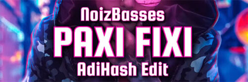 NoizBasses - Paxi Fixi 2019 (AdiHash Edit!)