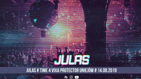 JULAS - TIME 4 VIXA - PROTECTOR UNIEJÓW (14.08.2019)