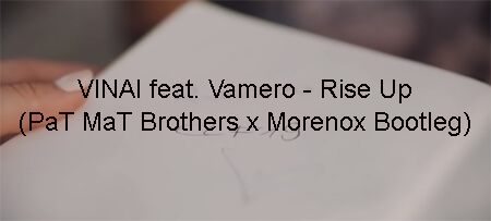 VINAI feat. Vamero - Rise Up (PaT MaT Brothers x Morenox Bootleg)