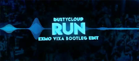 Dustycloud - Run (EXMO VIXA BOOTLEG EDIT)