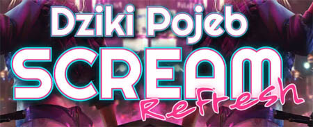 Dziki Pojeb - Scream (Refresh)