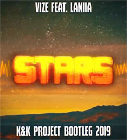 VIZE feat. Laniia - Stars (K&K Project Bootleg 2019)