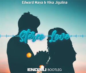 Edward Maya & Vika Jigulina - Stereo Love (Endriu Bootleg)