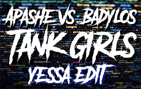 Apashe vs. BadyLOS - Tank girls (Yessa Edit)