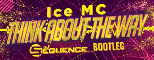 Ice MC - Think About the Way (Dj Sequence Bootleg)
