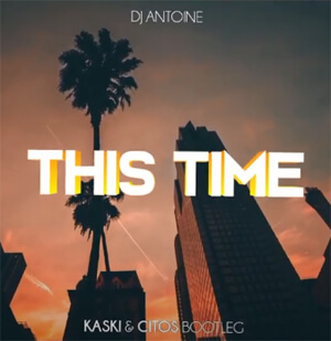 Dj Antoine - This Time (Kaski & Citos Bootleg)