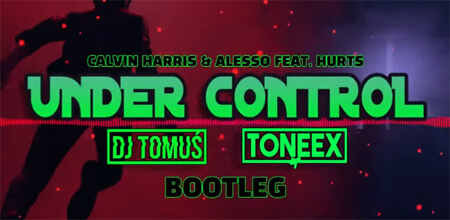 Calvin Harris Alesso feat. Hurts - Under Control (DJ TomUś x Toneex Bootleg)