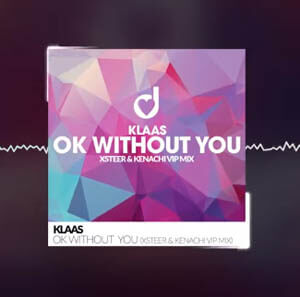 Klaas - Ok Without You (Xsteer & Kenachi VIP Mix)
