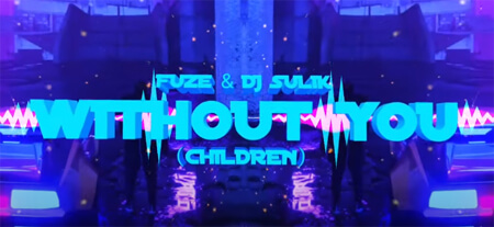 FUZE & DJ SULIK - WITHOUT YOU (CHILDREN)