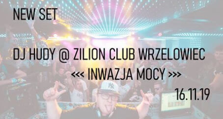 DJ HUDY - ZILION CLUB WRZELOWIEC - INWAZJA MOCY 16.11.2019